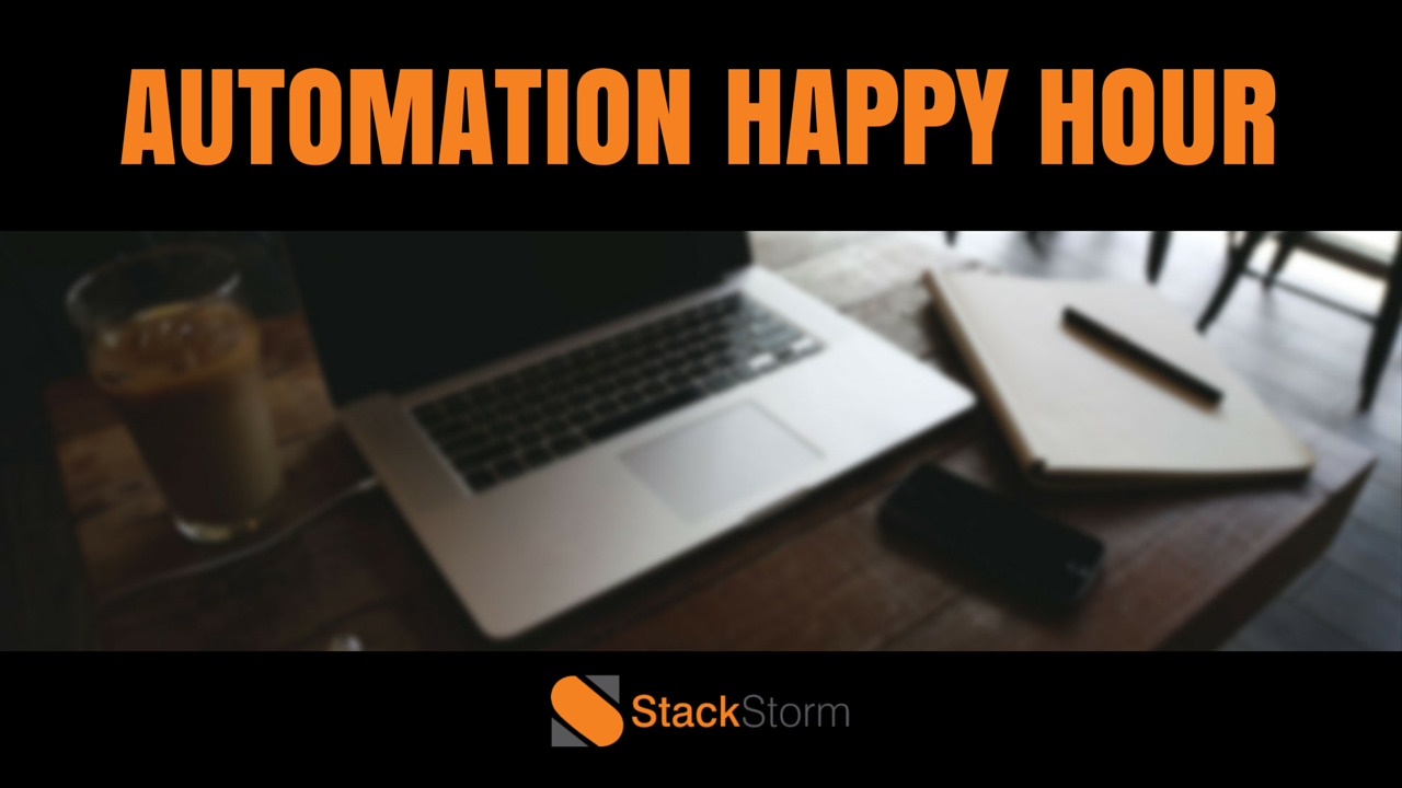 Automation Happy Hour #13 - Automation, ChatOps, and Security - StackStorm